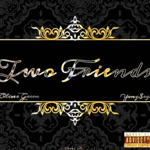 Two Friends (feat. Yvng $egs) (Explicit)