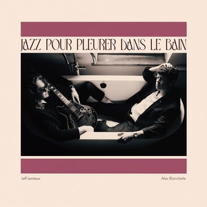 Jazz Pour Pleurer Dans Le Bain