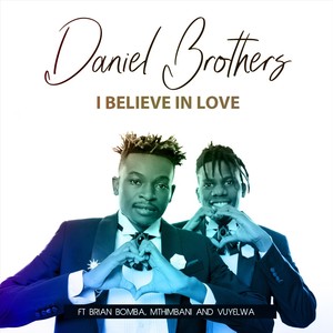 I Believe In Love (feat. Brian Bomba, Mthimbani & Vuyelwa)