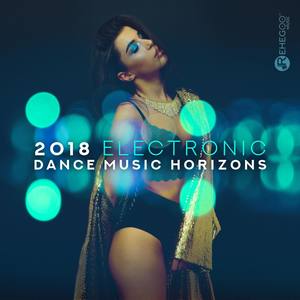 2018 Electronic Dance Music Horizons (Summer Party Vibes, Fresh Bass House, Pure Pleasure)