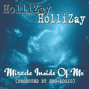 Miracle Inside Of Me (Ft.HolliZay) (Explicit)