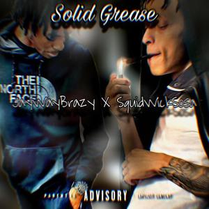 Solid Grease (Explicit)