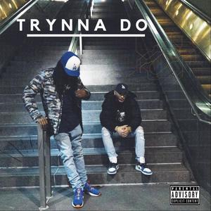 Trynna Do (feat. Funk Logik) (Explicit)