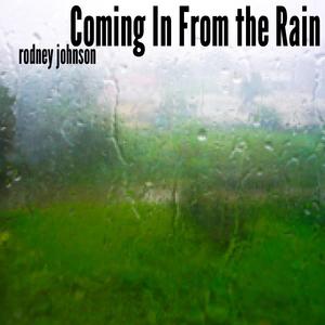 Coming In From the Rain