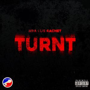 Turnt (feat. NRA Luh Rachet) [Explicit]