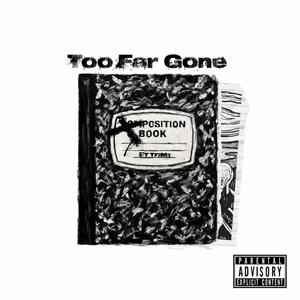 TOO FAR GONE (feat. Trayq)