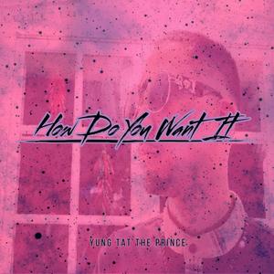 How Do You Want It (Explicit)