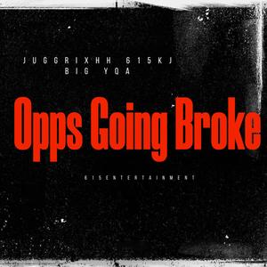 Opps Going Broke (feat. JuggRixhh & Big Yqa) [Explicit]