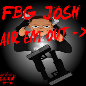 FBG Josh - Air Em' out