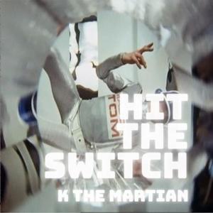 Hit The Switch (feat. K The Martian) [Explicit]