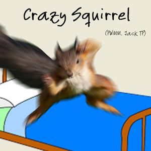 Crazy Squirrel (Explicit)