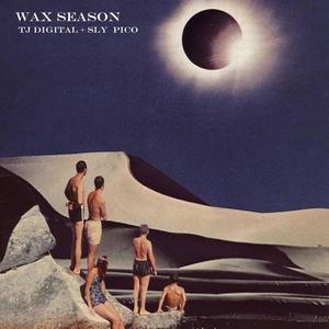 TJ Digital & Sly Pico Present: Wax Season (Explicit)