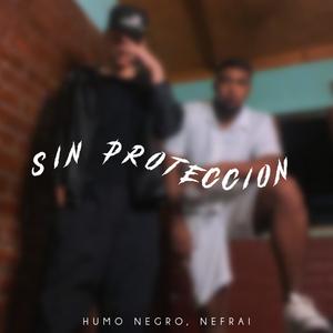 Sin Protección (feat. Humo Negro)