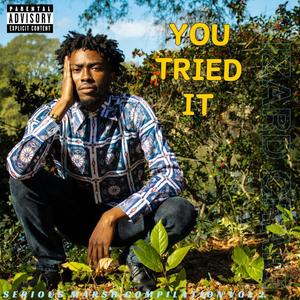 You Tried It (Explicit)