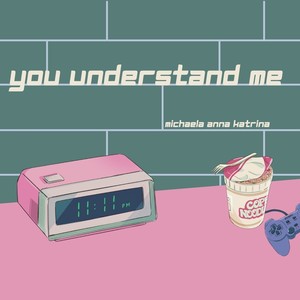 YOU UNDERSTAND ME