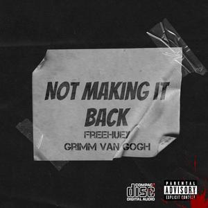 Not Making It Back (feat. GRiMM Van Gogh) (Explicit)