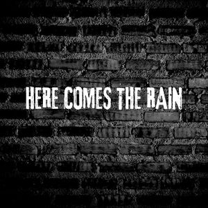 Here Comes The Rain