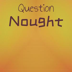 Question Nought