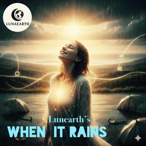 When It Rains (Lunaearth's Creation)