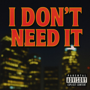 I Dont Need It (Explicit)