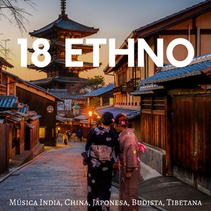 18 Ethno - Música India, China, Japonesa, Budista, Tibetana con los Sonidos de la Naturaleza Relajantes