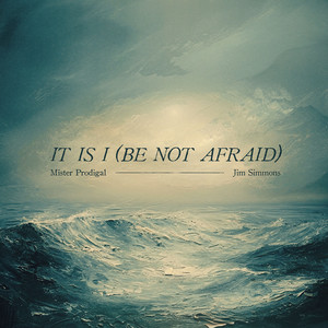 It Is I (Be Not Afraid)
