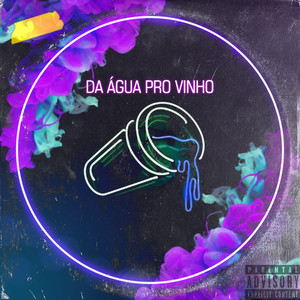 Da Água Pro Vinho (Explicit)