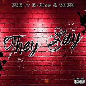 They Say (feat. K-Rino & Shsm) [Explicit]