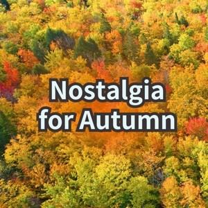 Nostalgia for Autumn