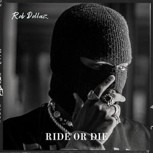 Rob Dollaz - Ride or die (Explicit)