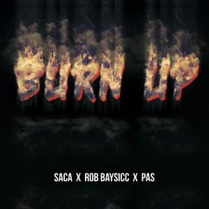 Burn Up(feat. Saca & Pas) (Explicit)
