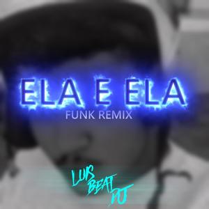 ELA E ELA (FUNK RITMADO)
