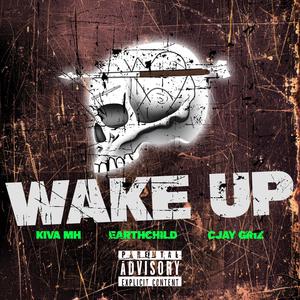 Wake Up (feat. EarthChild & Kiva Mh) [Explicit]