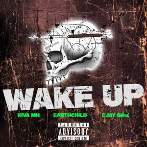 Wake Up (feat. EarthChild & Kiva Mh) (Explicit)