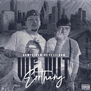 We Wit Errthang (Explicit)