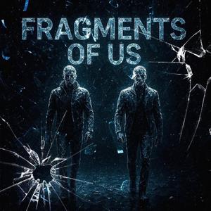 FRAGMENTS OF US (Explicit)