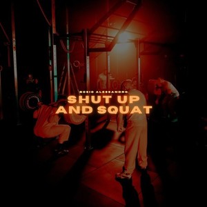 Shut up and Squat