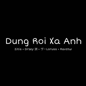 Dung Roi Xa Anh