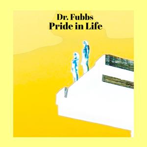 Dr. Fubbs - Pride in Life