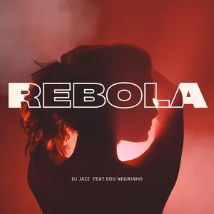 REBOLA (feat. Edu Negrinho)