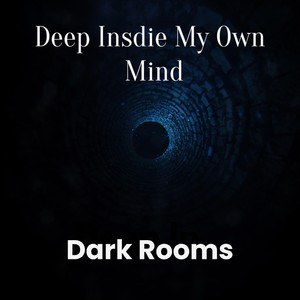 Deep Inside My Own Mind