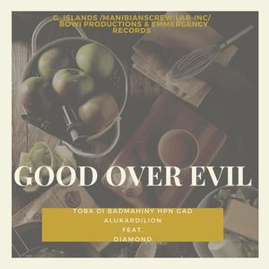 Good Over Evil(feat. Bowi Gunshot, Skorpio, G-Islands, Manibians Crew, SiwsankerProd, RVSQUAD, MAD-G-ZUP, ThoTho Productions, Marvin Harpon, Saël & Friends, Diamond & Toba Di Badmahiny Hpn Gad AlukarDiLion) (Explicit)