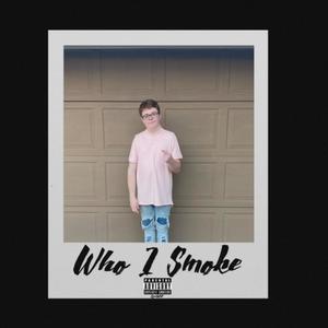 Who I Smoke (Remix) [Explicit]