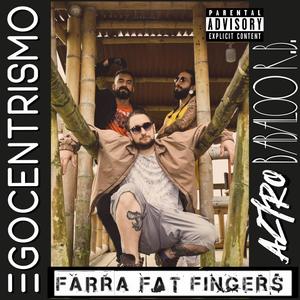 Egocentrismo (feat. Farra Fat Fingers, Aztro 13 & Lodengard) (Explicit)