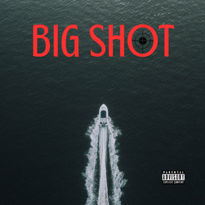 BIG SHOT (Explicit)