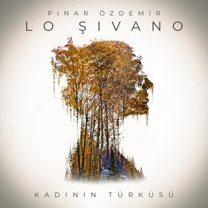 Lo Şivano (Kadının Türküsü)