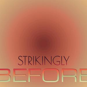 Strikingly Before