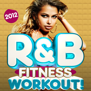 R&B Fitness Workout Trax 2012 - 30 Latin RnB Dance Fitness Hits - Dancing, Body Toning, Aerobics, Cardio & Abs