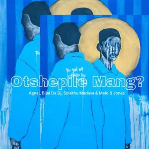 Agnal Olecis - Otshepile Mang ?