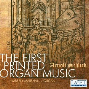 Organ Recital: Marshall, Kimberly - SCHLICK, A. / KOTTER, H. / HOFHAIMER, P. / PAUMANN, C. / ISAAC, H. (The First Printed Organ Music)